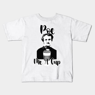 Poe Me A Cup Funny Classic Design Kids T-Shirt